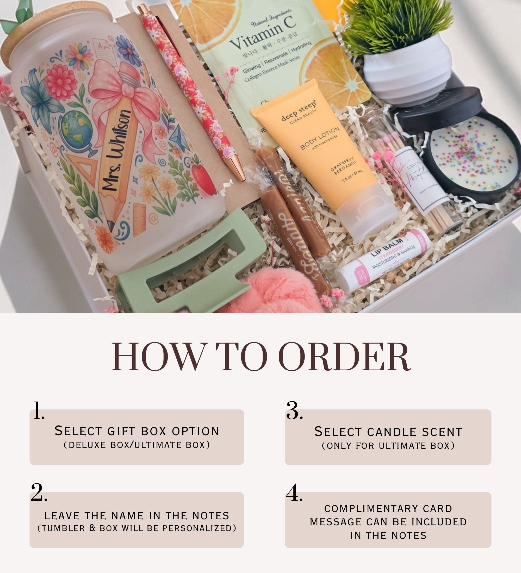 How to order infographic with four steps alongside angled view of open Ultimate teacher gift box showing all contents: personalized tumbler, Vitamin C mask, body lotion, lip balm, caramels, faux plant, soy candle, safety matches, floral pen, hair clip, scrunchie